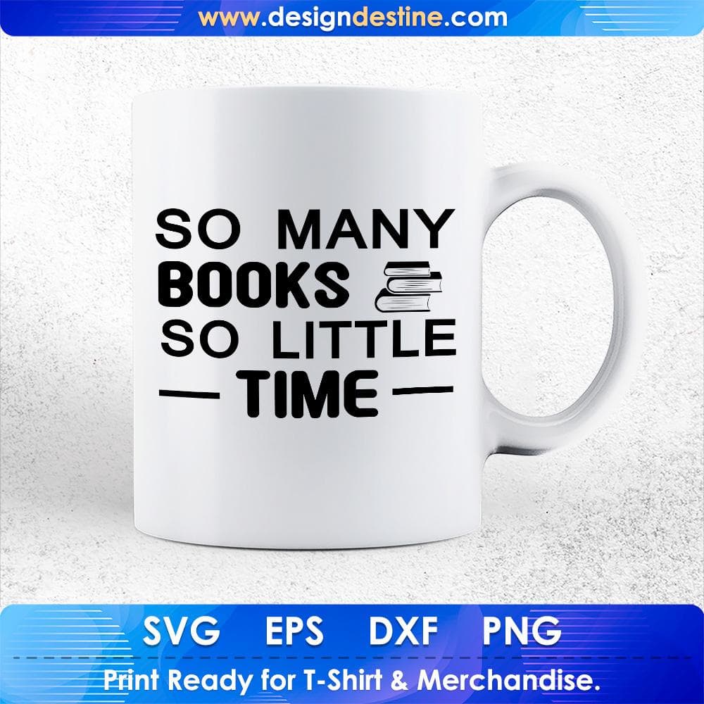 So Many Books So Little Time Education T shirt Design Svg Cutting Printable Files