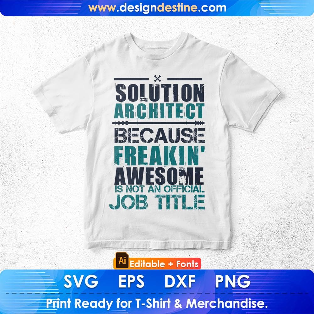 Solution Architect Because Freakin' Awesome Is Not An Official Job Title Editable T shirt Design Svg Cutting Printable Files