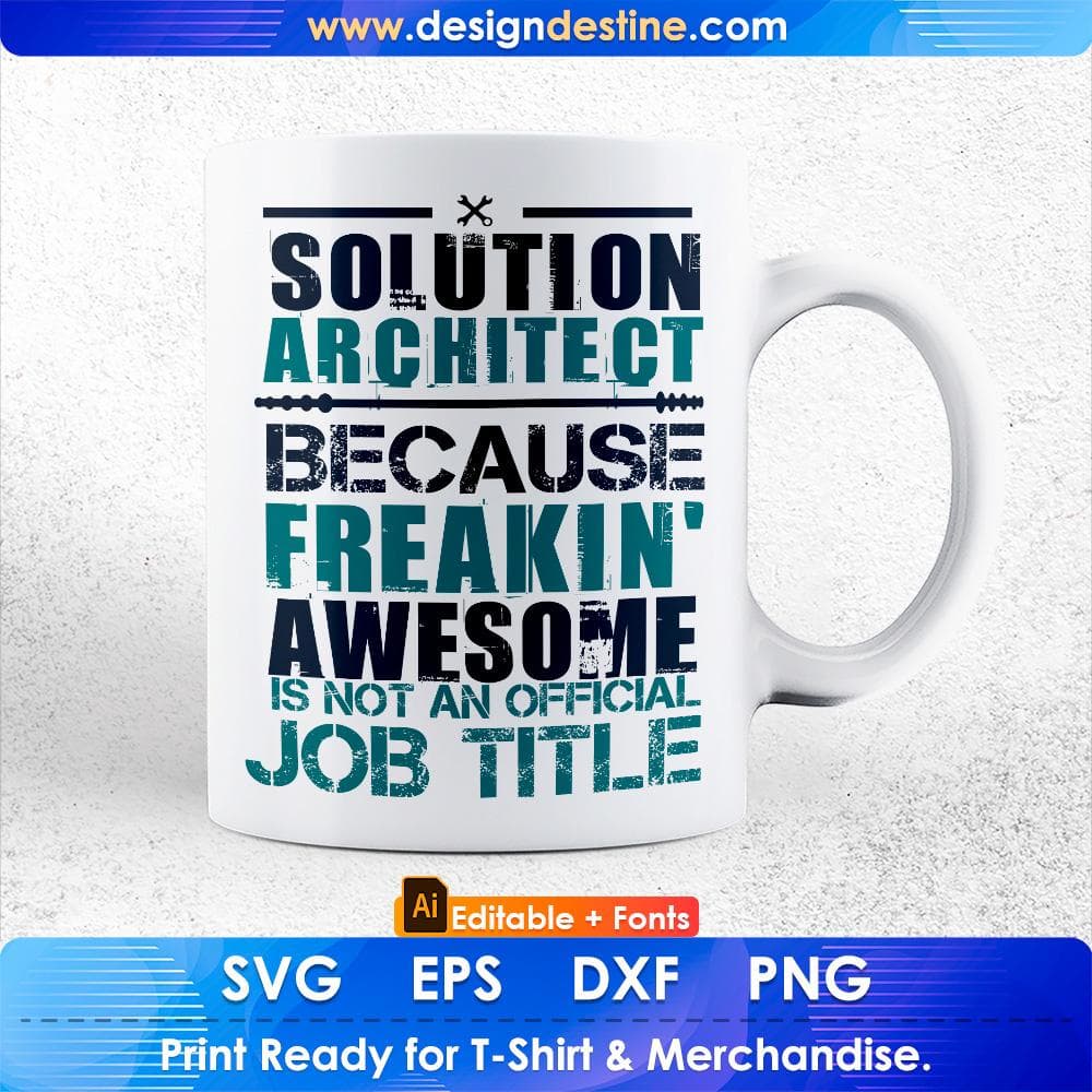 Solution Architect Because Freakin' Awesome Is Not An Official Job Title Editable T shirt Design Svg Cutting Printable Files