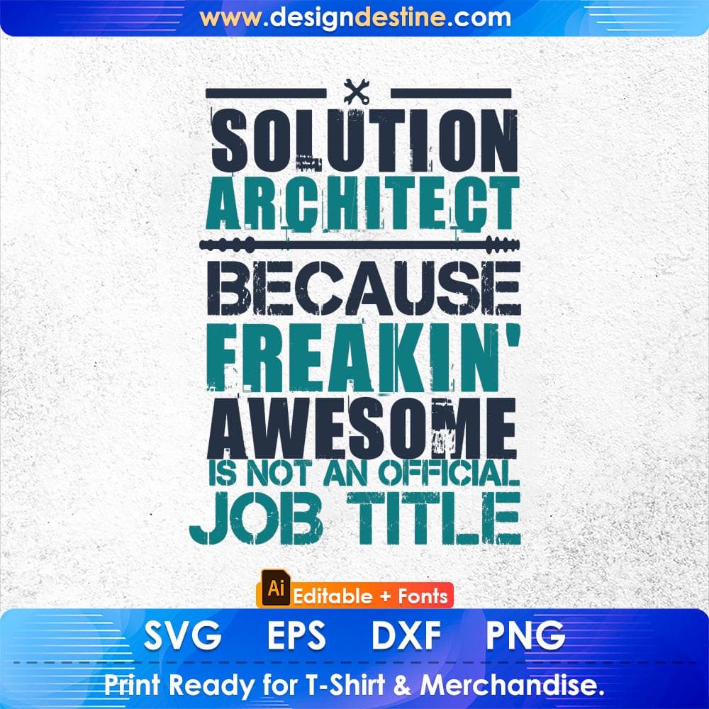 Solution Architect Because Freakin' Awesome Is Not An Official Job Title Editable T shirt Design Svg Cutting Printable Files