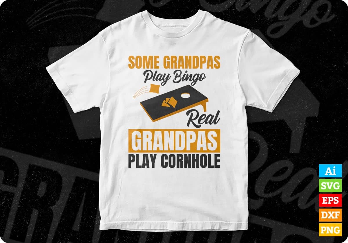 Some Grandpas Play Bingo Real Grandpas Play Cornhole Editable T shirt Design In Ai Svg Png Cutting Printable Files