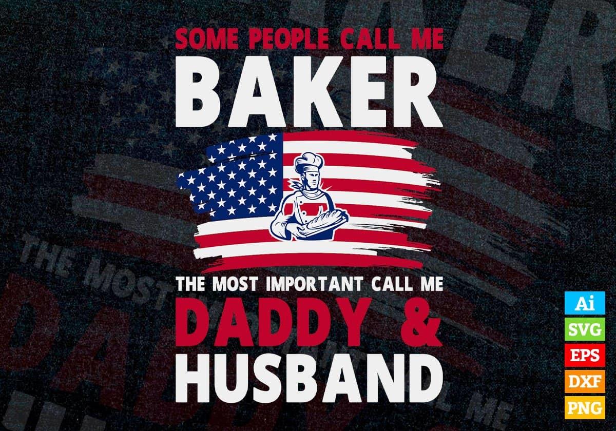 Some People Call Me Baker The Most Important Call Me Daddy Editable Vector T-shirt Design Svg Files