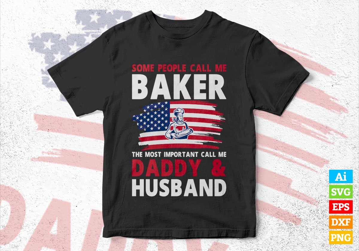 Some People Call Me Baker The Most Important Call Me Daddy Editable Vector T-shirt Design Svg Files