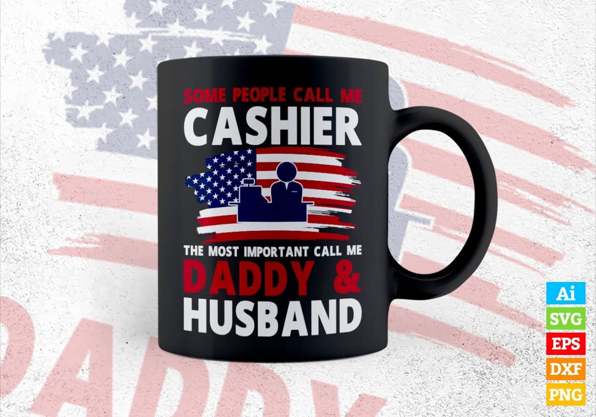 Some People Call Me Cashier The Most Important Call Me Daddy Editable Vector T-shirt Design Svg Files