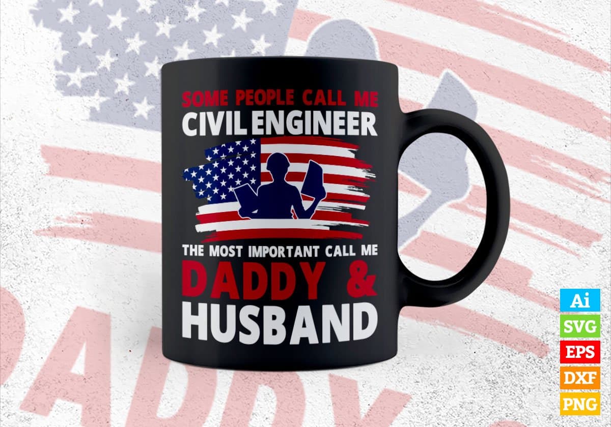 Some People Call Me Civil Engineer The Most Important Call Me Daddy Editable Vector T-shirt Design Svg Files