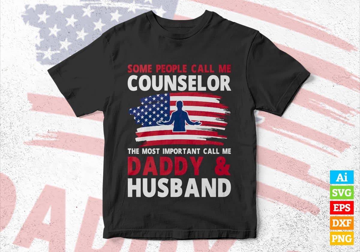 Some People Call Me Counselor The Most Important Call Me Daddy Editable Vector T-shirt Design Svg Files