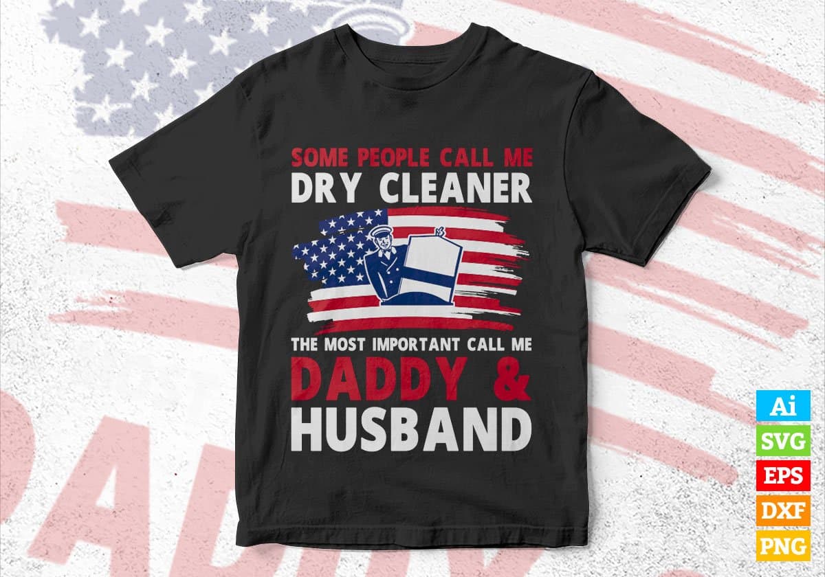 Some People Call Me Dry Cleaner The Most Important Call Me Daddy Editable Vector T-shirt Design Svg Files