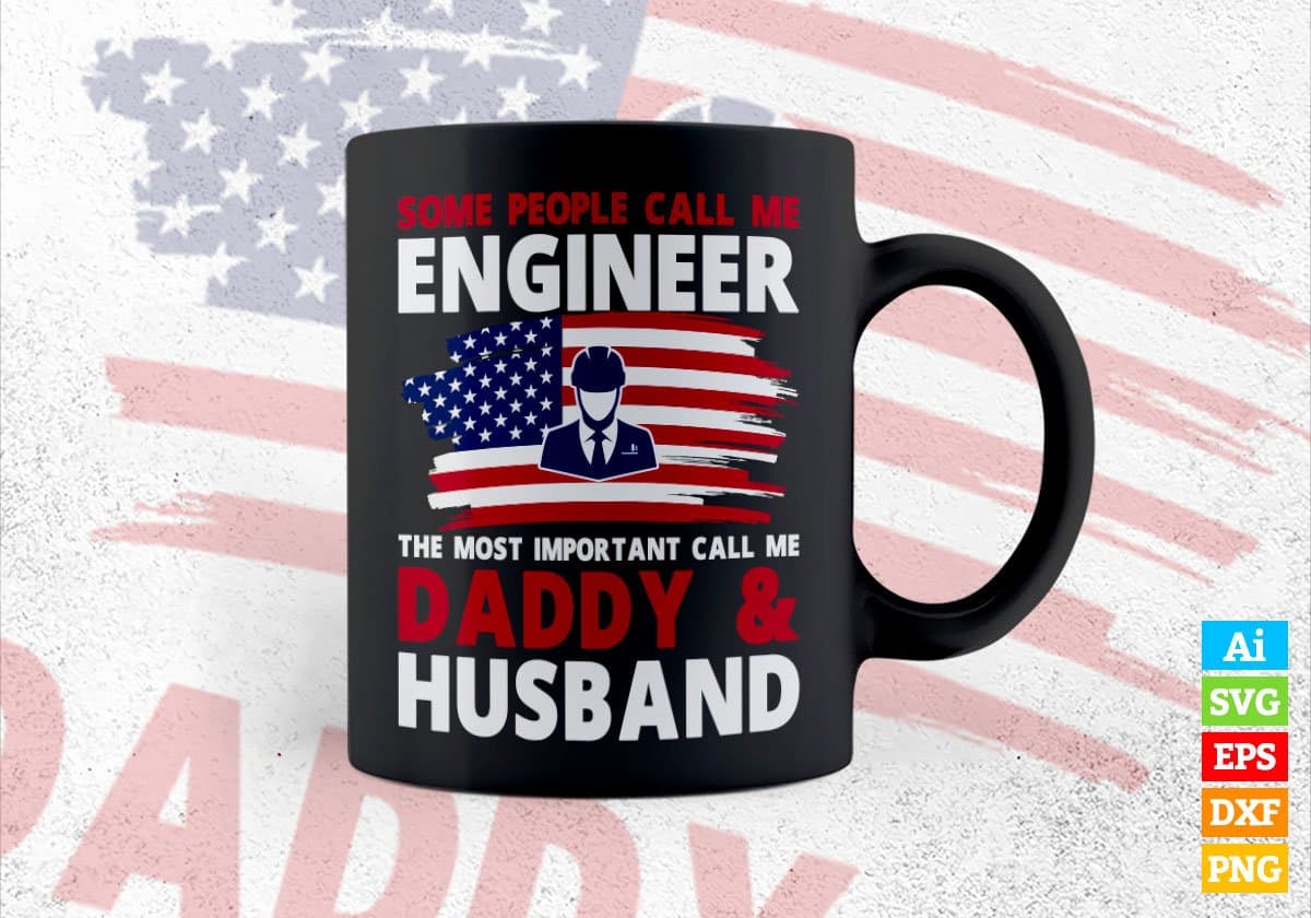 Some People Call Me Engineer The Most Important Call Me Daddy Editable Vector T-shirt Design Svg Files