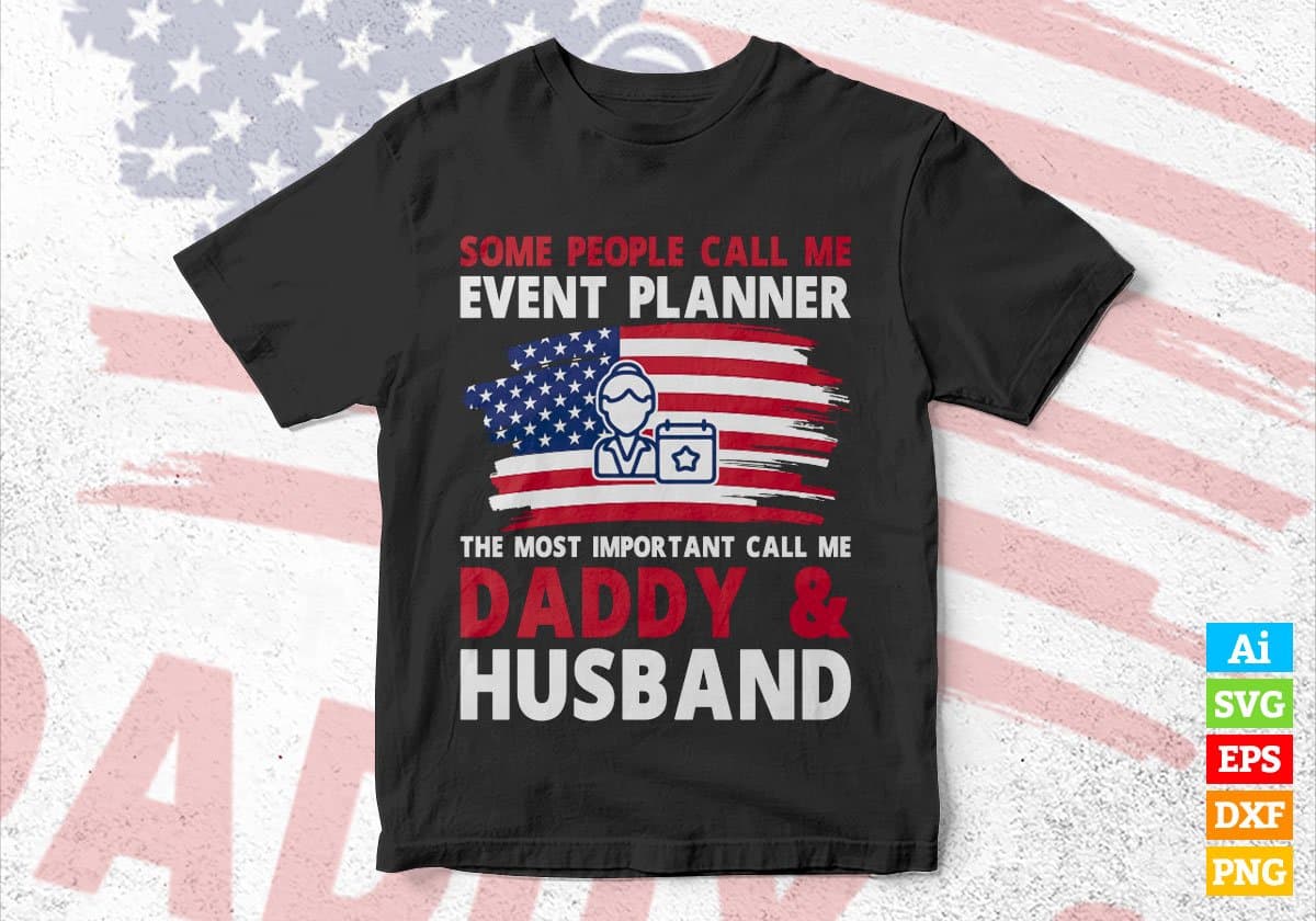 Some People Call Me Event Planner The Most Important Call Me Daddy Editable Vector T-shirt Design Svg Files