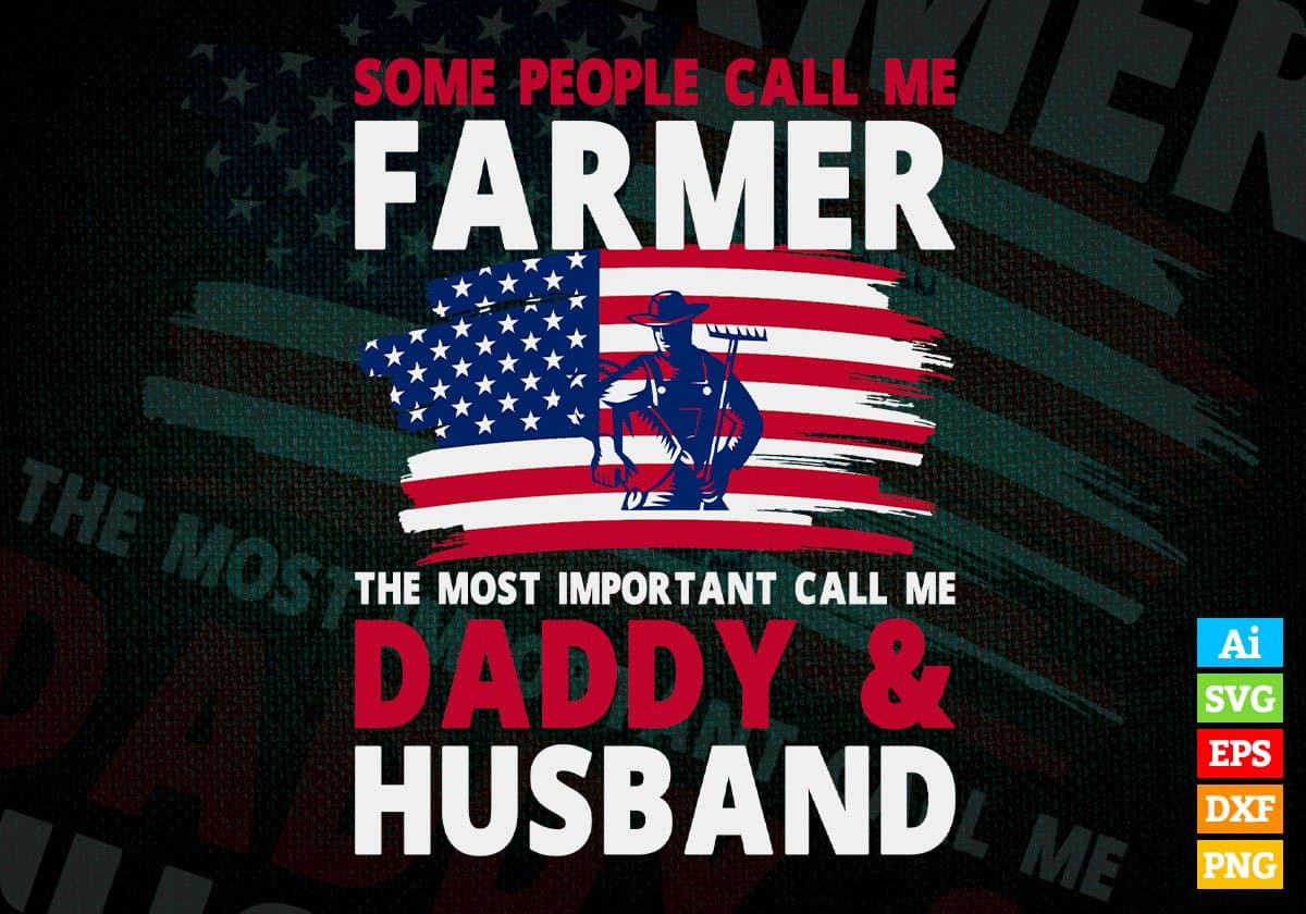 Some People Call Me Farmer The Most Important Call Me Daddy Editable Vector T-shirt Design Svg Files