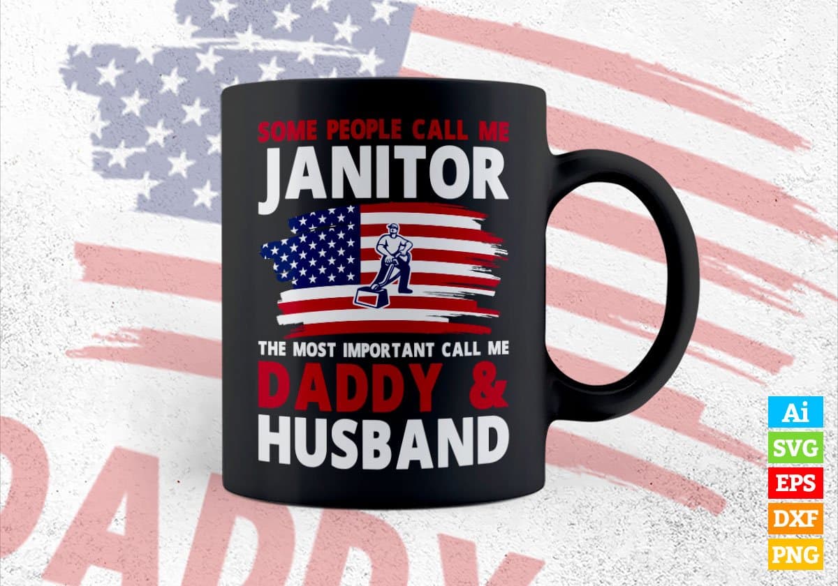 Some People Call Me Janitor The Most Important Call Me Daddy Vector T-shirt Design Svg Files
