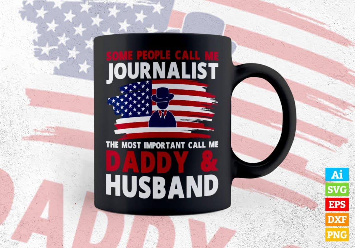 Some People Call Me Journalist The Most Important Call Me Daddy Editable Vector T-shirt Design Svg Files