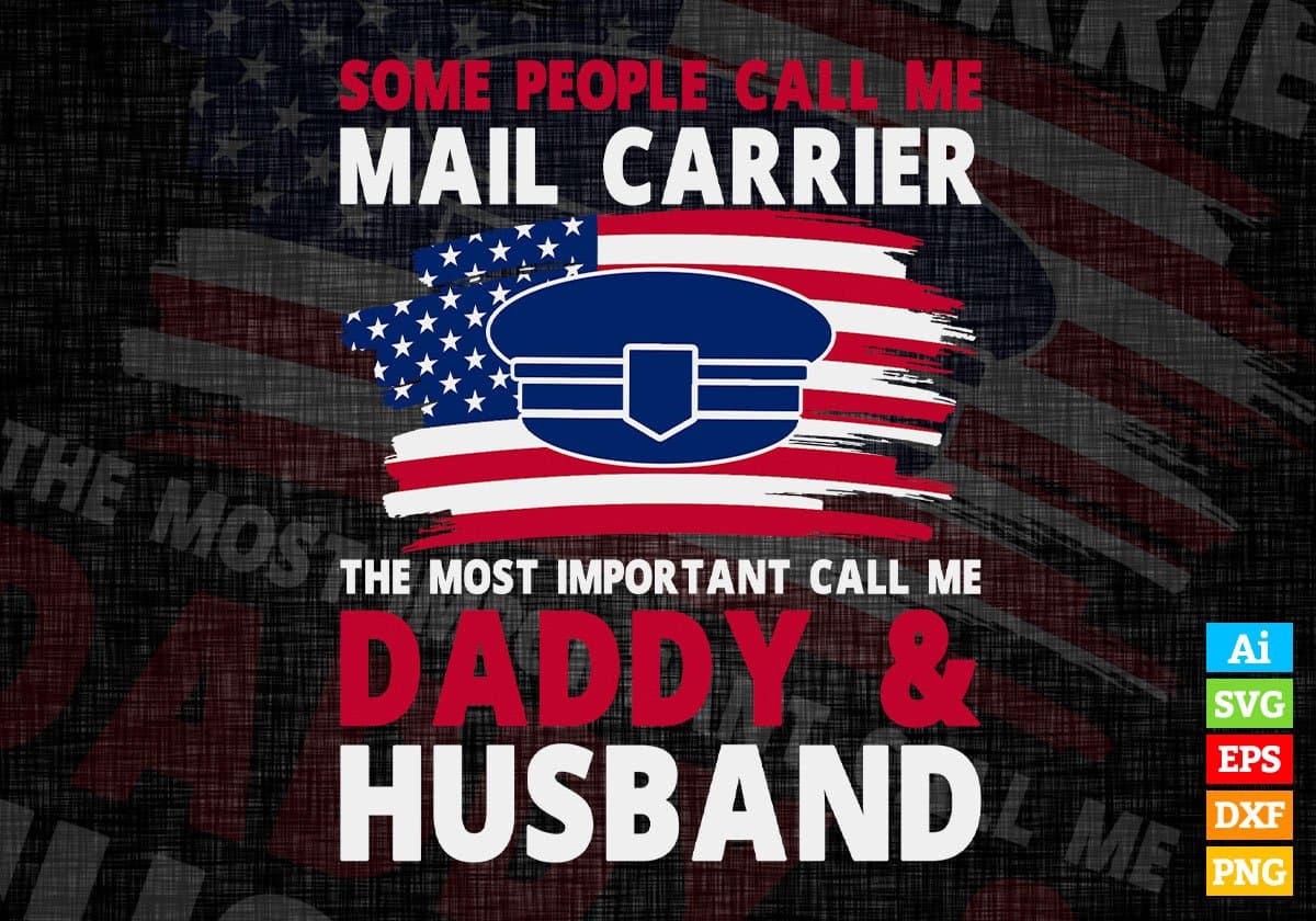 Some People Call Me Mail Carrier The Most Important Call Me Daddy Editable Vector T-shirt Design Svg Files