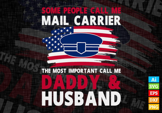 Some People Call Me Mail Carrier The Most Important Call Me Daddy Editable Vector T-shirt Design Svg Files