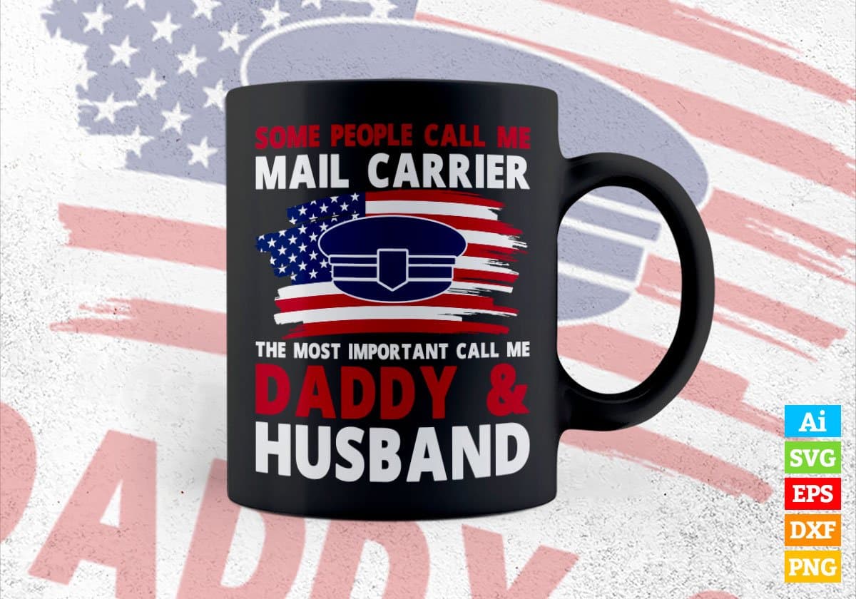 Some People Call Me Mail Carrier The Most Important Call Me Daddy Editable Vector T-shirt Design Svg Files