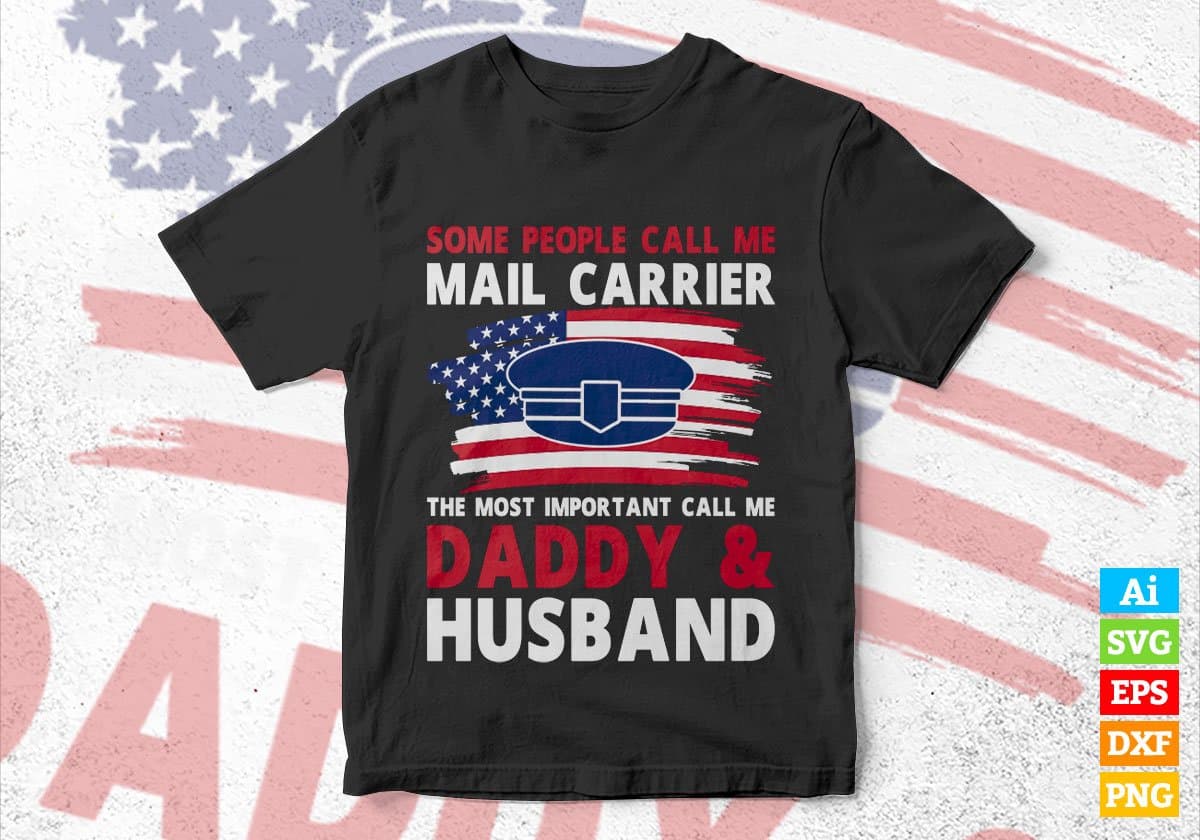 Some People Call Me Mail Carrier The Most Important Call Me Daddy Editable Vector T-shirt Design Svg Files