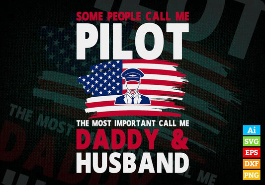 Some People Call Me Pilot The Most Important Call Me Daddy Editable Vector T-shirt Design Svg Files
