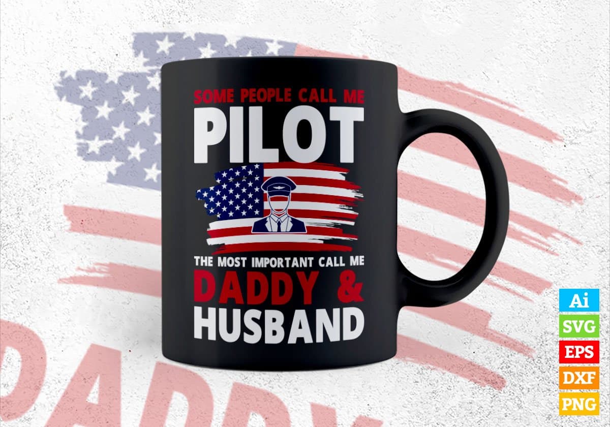 Some People Call Me Pilot The Most Important Call Me Daddy Editable Vector T-shirt Design Svg Files