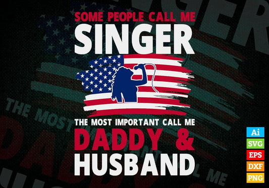 Some People Call Me Singer The Most Important Call Me Daddy Editable Vector T-shirt Design Svg Files