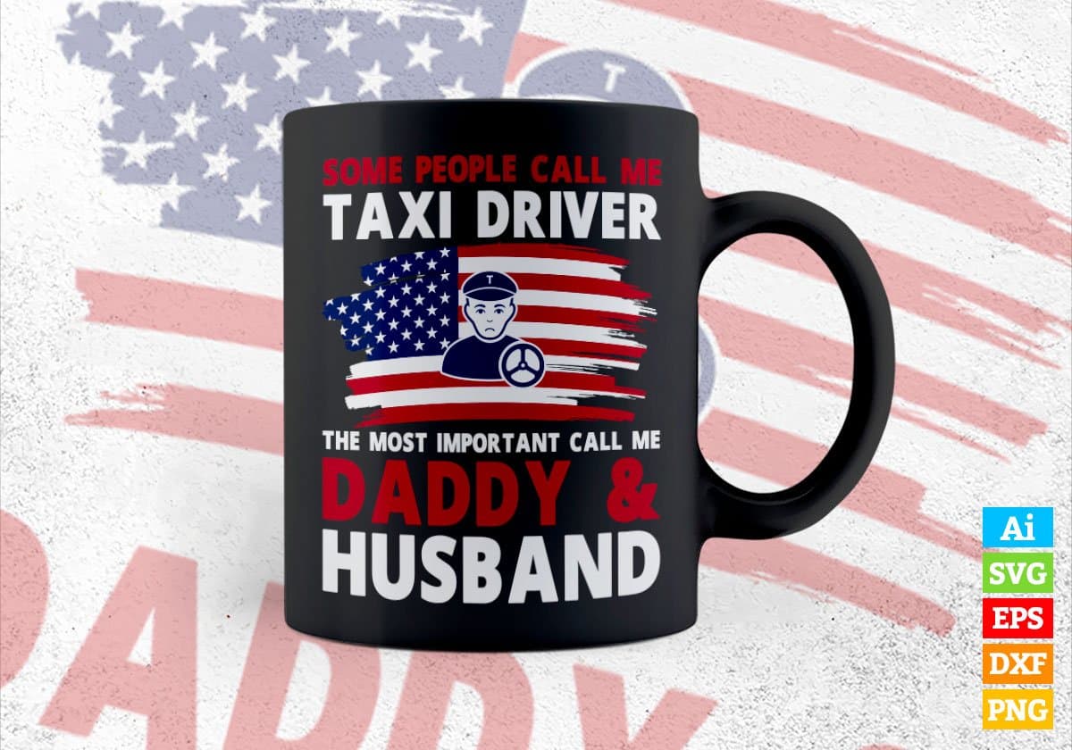 Some People Call Me Taxi Driver The Most Important Call Me Daddy Editable Vector T-shirt Design Svg Files
