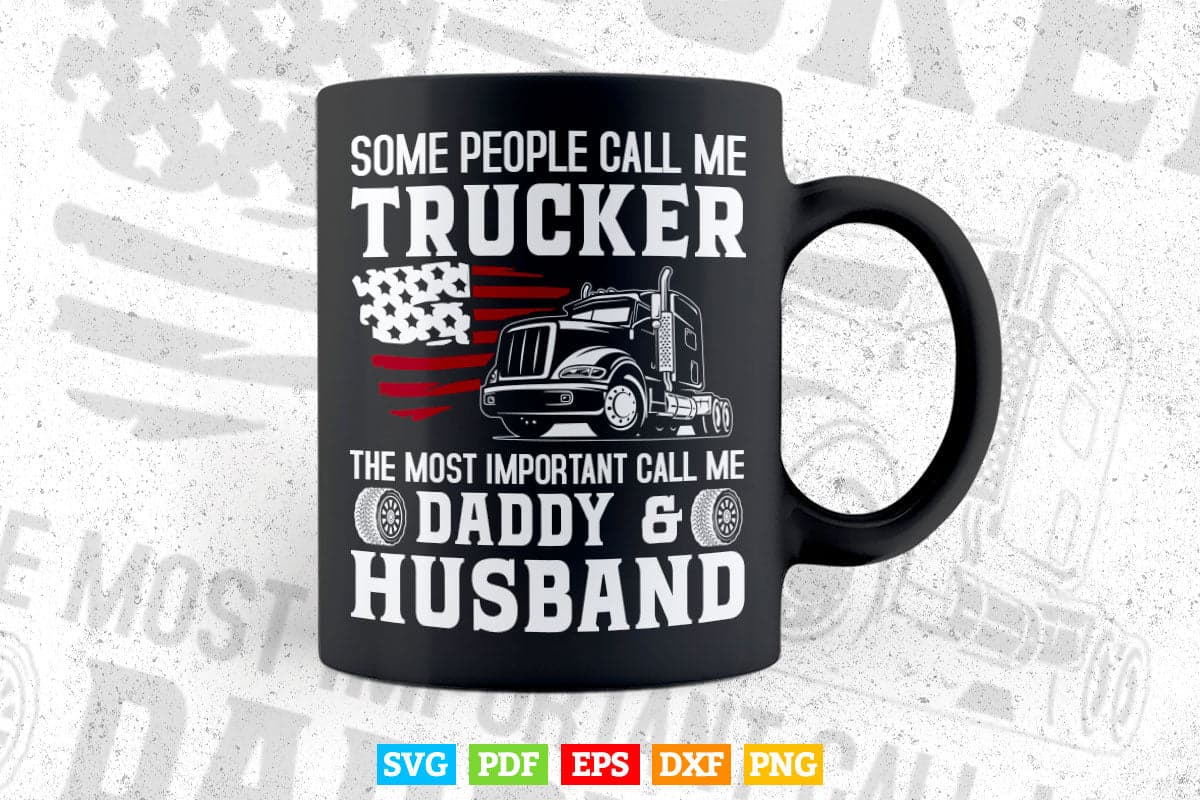 Some People Call Me Trucker Daddy & Husband Vector T shirt Design Svg Png Files