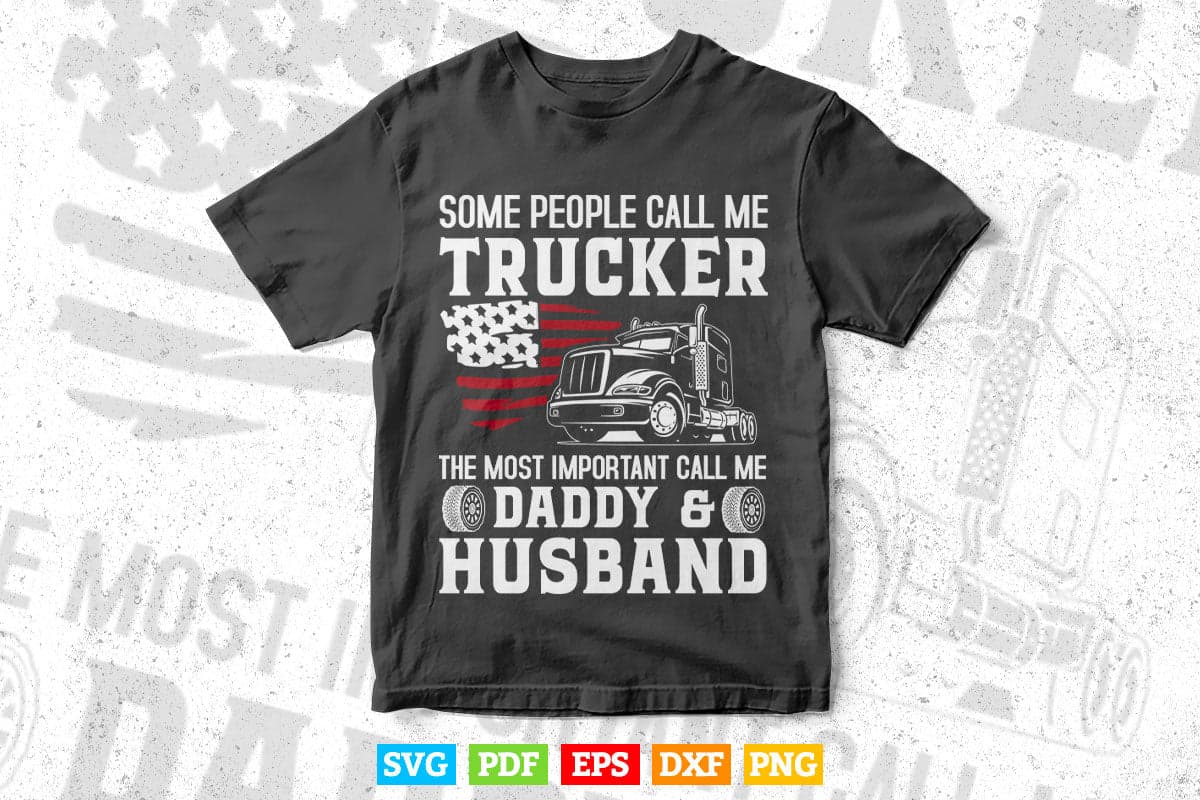 Some People Call Me Trucker Daddy & Husband Vector T shirt Design Svg Png Files