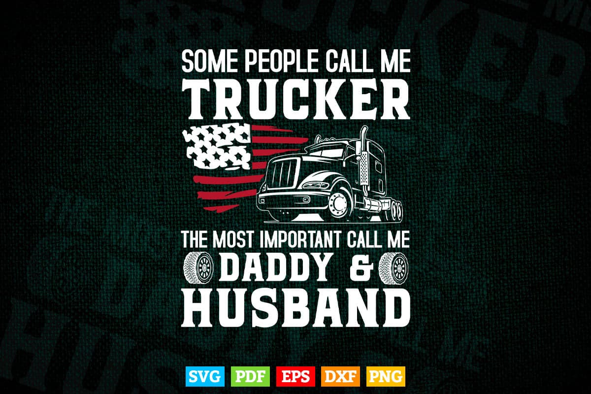 Some People Call Me Trucker Daddy & Husband Vector T shirt Design Svg Png Files