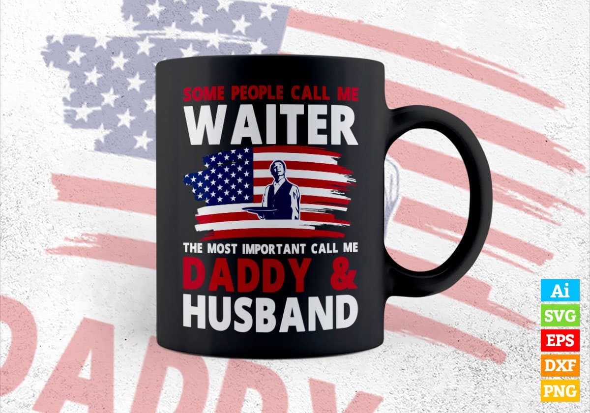 Some People Call Me Waiter The Most Important Call Me Daddy Editable Vector T-shirt Design Svg Files