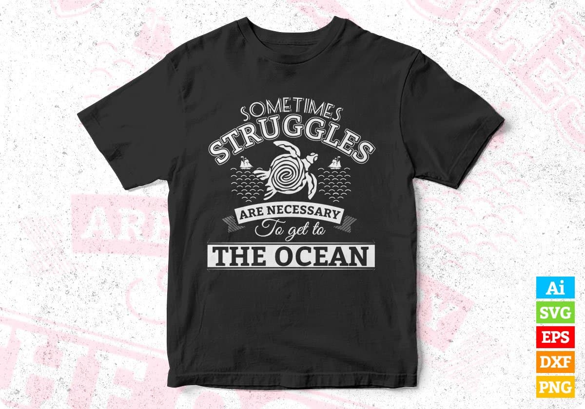Sometimes Struggles Are Necessary To Get To Ocean T shirt Design In Svg Png Printable Files