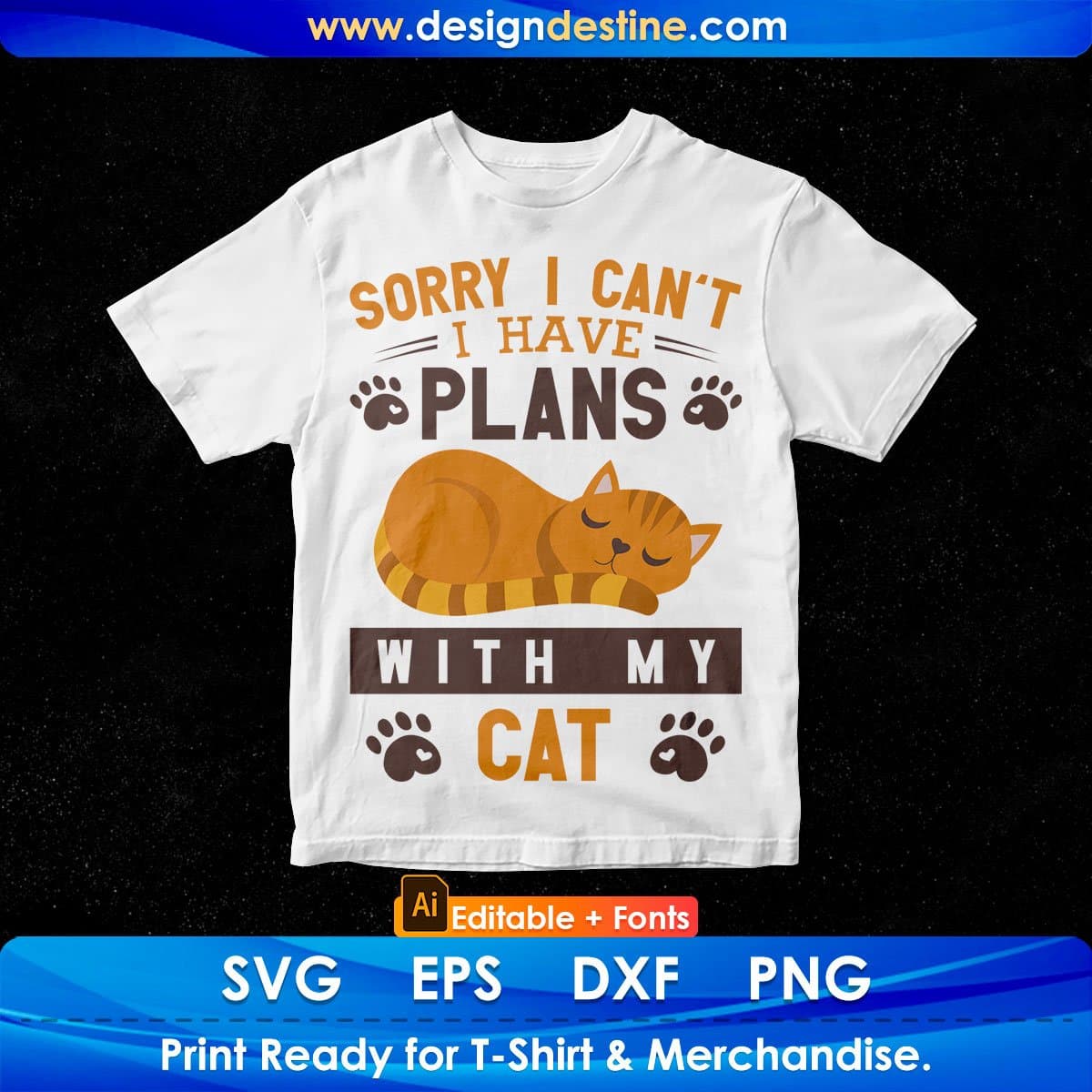 Sorry I Can't I Have Plans With My Cat Editable T-shirt Design in Ai Png Svg Cutting Printable Files