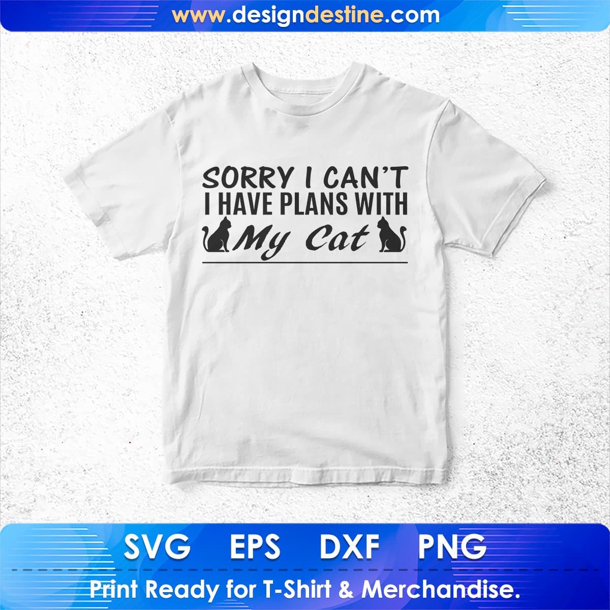Sorry I Can't I Have Plans With My Cat T shirt Design In Svg Png Cutting Printable Files