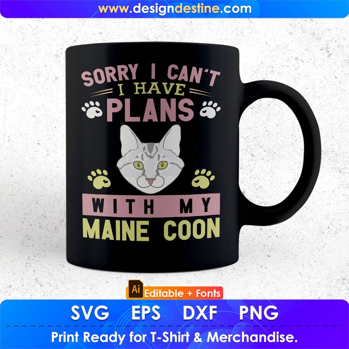 Sorry I Can't I Have Plans With My Maine Coon Cat Editable T-shirt Design in Ai Png Svg Cutting Printable Files