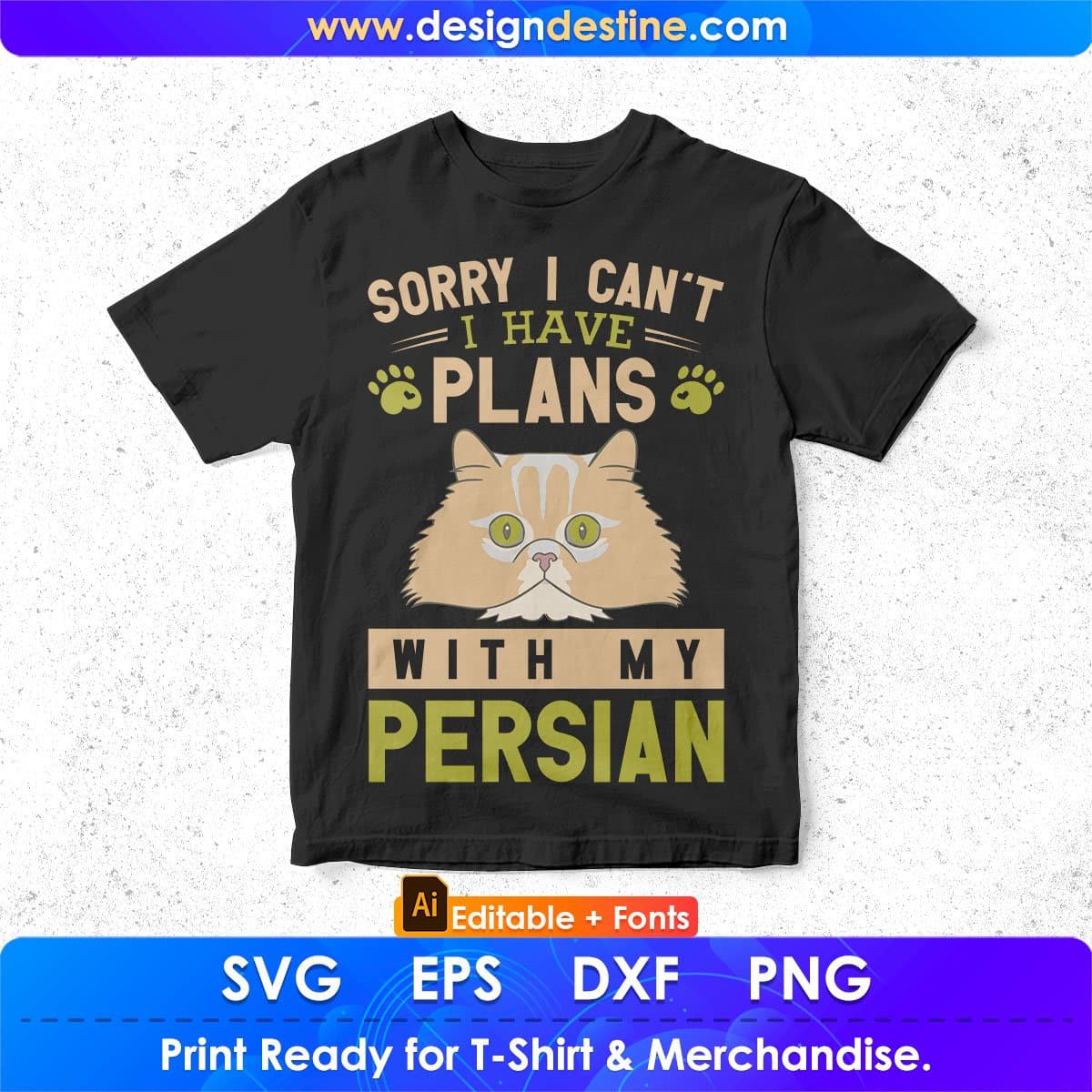 Sorry I Can't I Have Plans With My Persian Cat Editable T-shirt Design in Ai Png Svg Cutting Printable Files