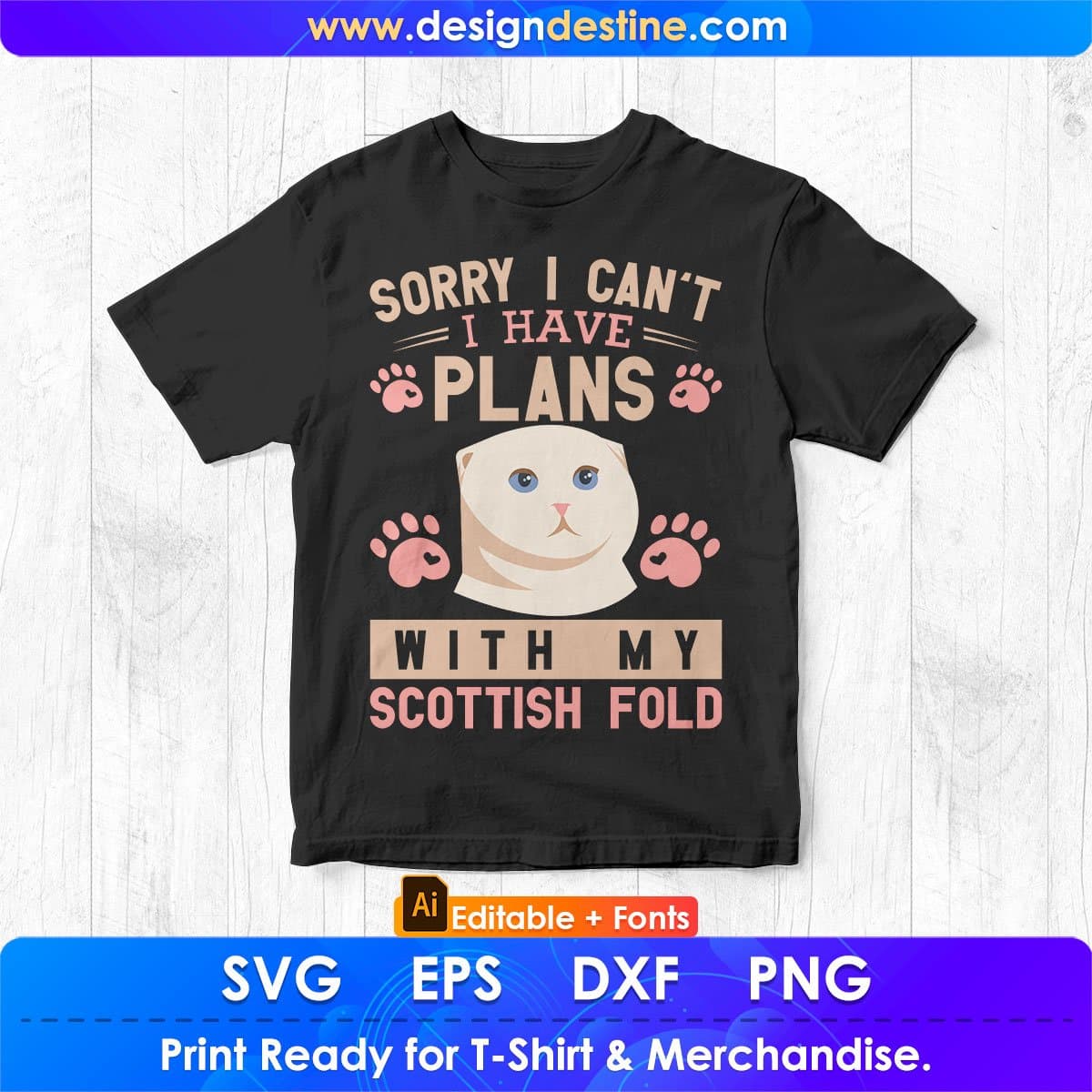 Sorry I Can't I Have Plans With My Scottish Fold Cat Editable T-shirt Design in Ai Png Svg Cutting Printable Files