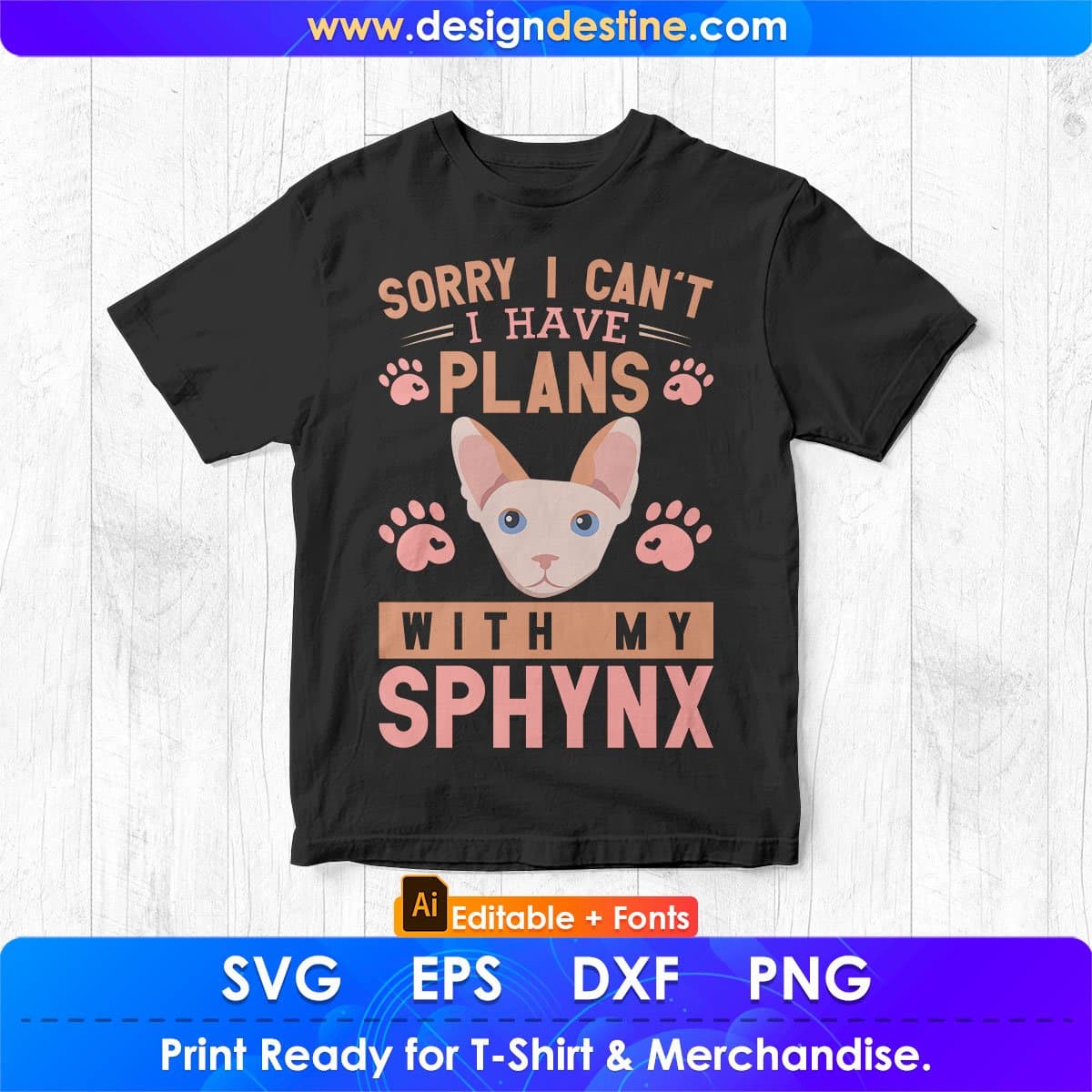 Sorry I Can't I Have Plans With My Sphynx Cat Editable T-shirt Design in Ai Png Svg Cutting Printable Files