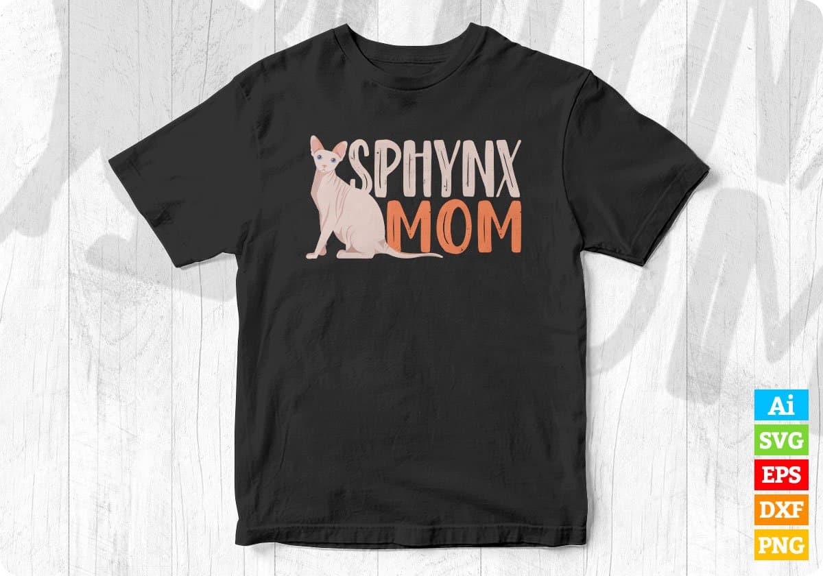 Sphynx Mom Cat Sphinx Hairless Cat Lovers Owner Gift Editable T-Shirt Design in Ai Svg Cutting Printable Files