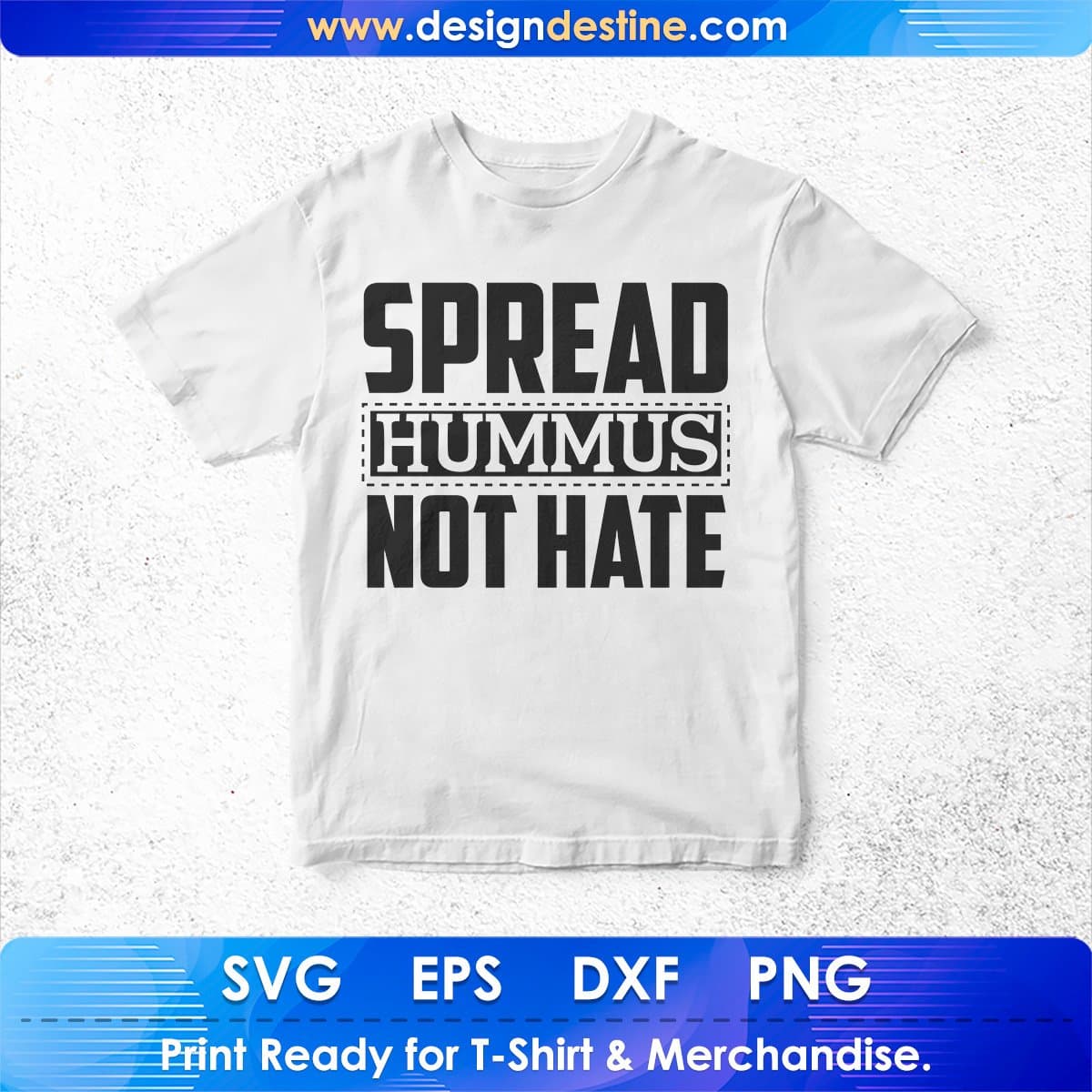 Spread Hummus Not Hate T shirt Design In Svg Png Cutting Printable Files