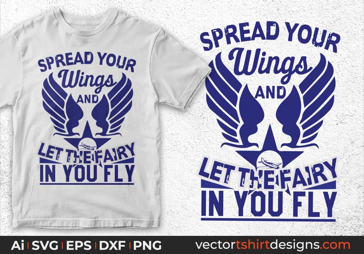 Spread Your Wings And Let The Fairy In You Fly Air Force Editable T shirt Design Svg Cutting Printable Files