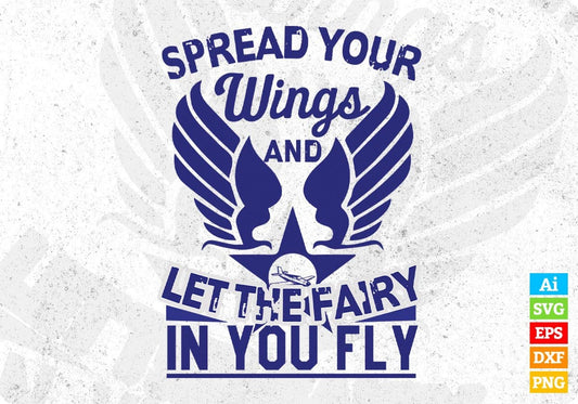 Spread Your Wings And Let The Fairy In You Fly Air Force Editable T shirt Design Svg Cutting Printable Files