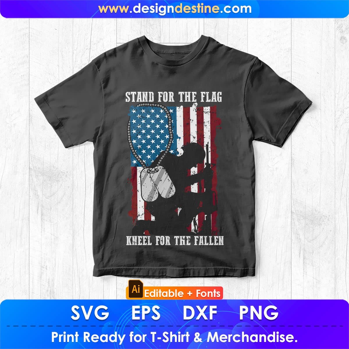 Stand For The Flag Kneel For The Fallen Editable T shirt Design In Ai Png Svg Printable Files