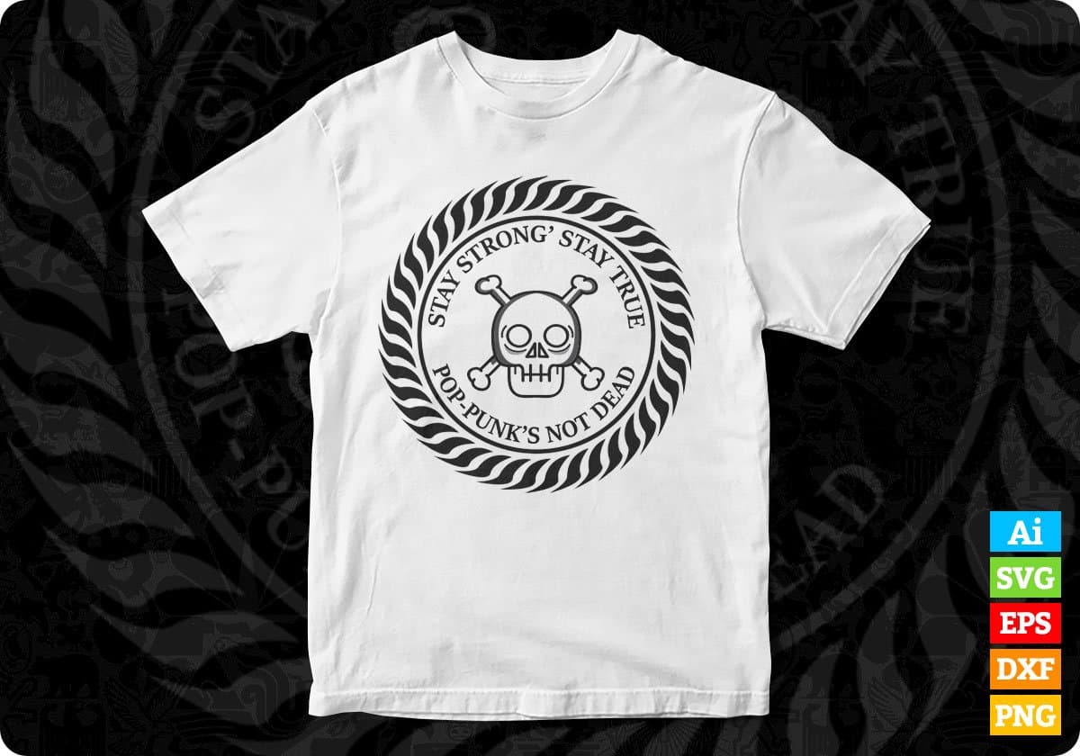 Stay Strong Stay True Pop-Punk's Not Dead T shirt Design In Svg Png Cutting Printable Files