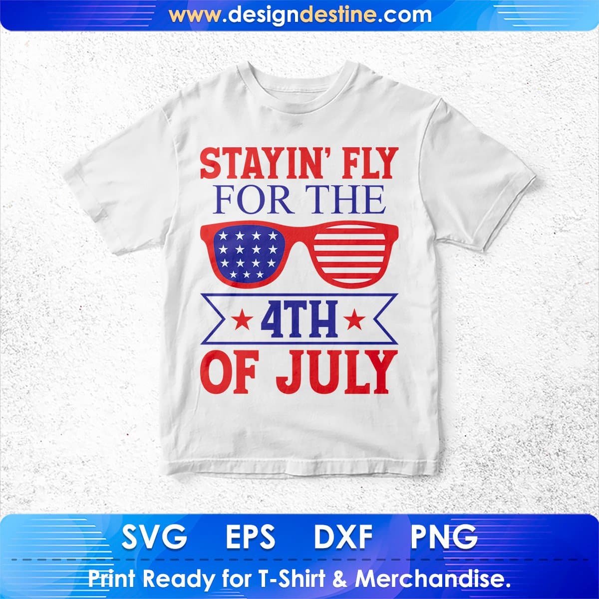 Stayin' Fly For The 4th Of July T shirt Design In Ai Svg Cutting Printable Files