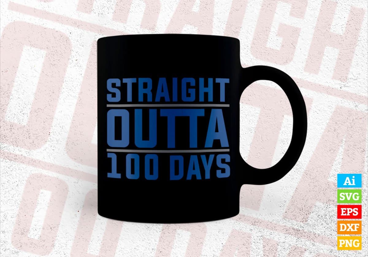Straight Outta 100 Days School Editable Vector T-shirt Design in Ai Svg Files