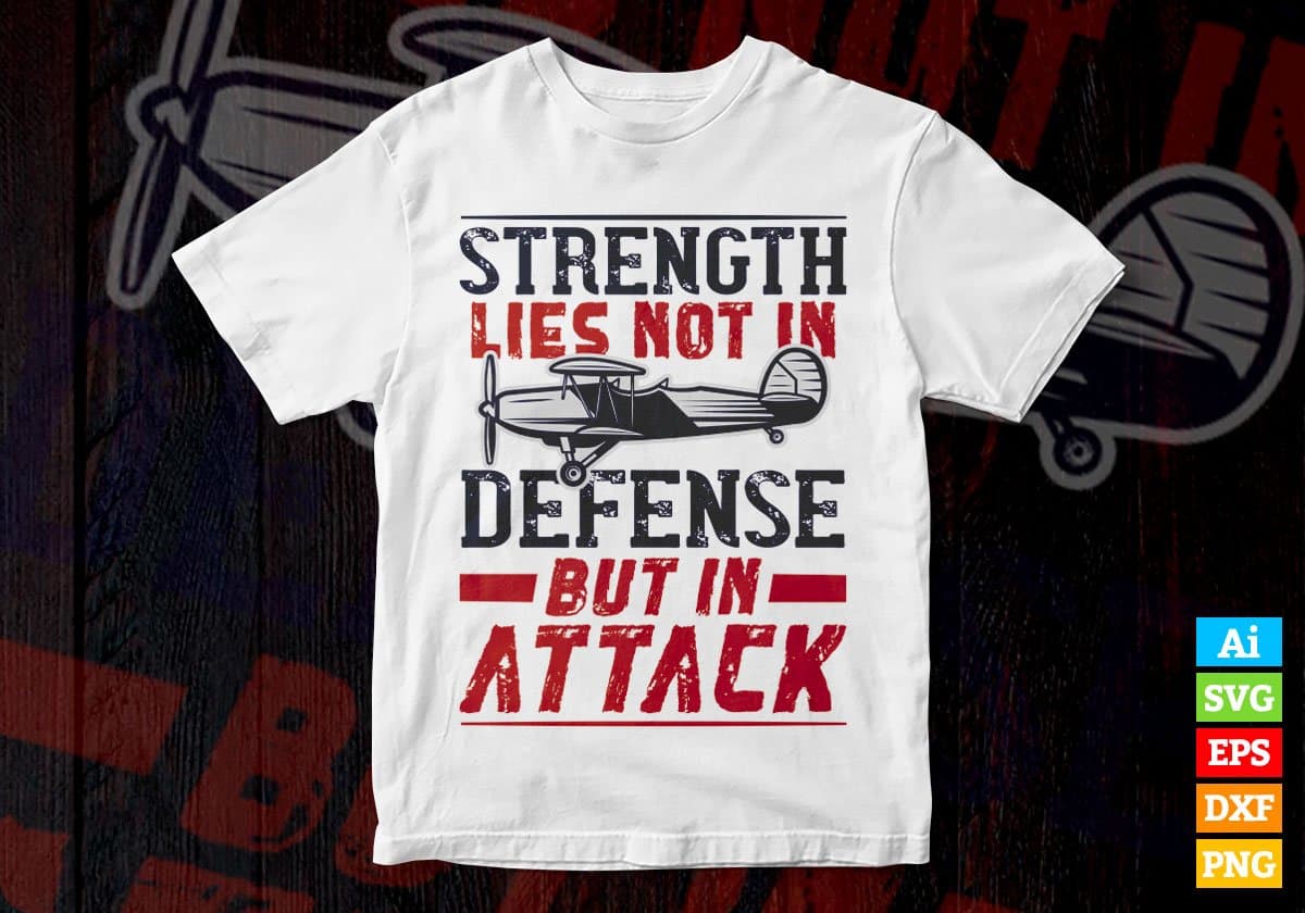 Strength Lies Not In Defense But In Attack Air Force Editable Vector T shirt Designs In Svg Png Printable Files