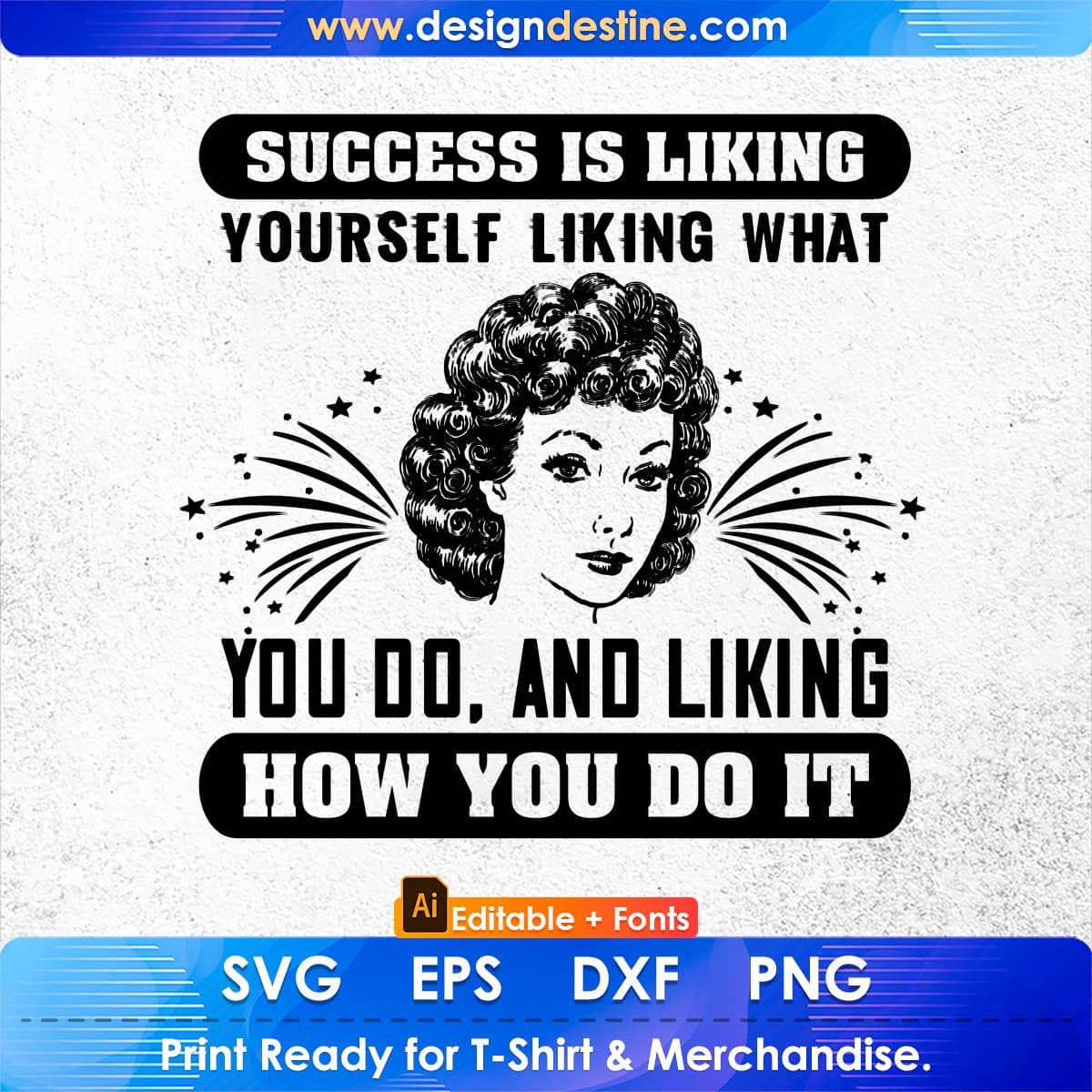 Success Is Liking Yourself Liking What You Do And Liking Afro Editable T shirt Design In Svg Print Files