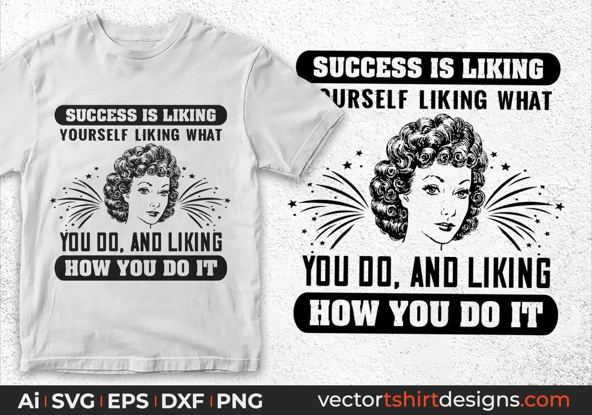 Success Is Liking Yourself Liking What You Do And Liking Afro Editable T shirt Design In Svg Print Files