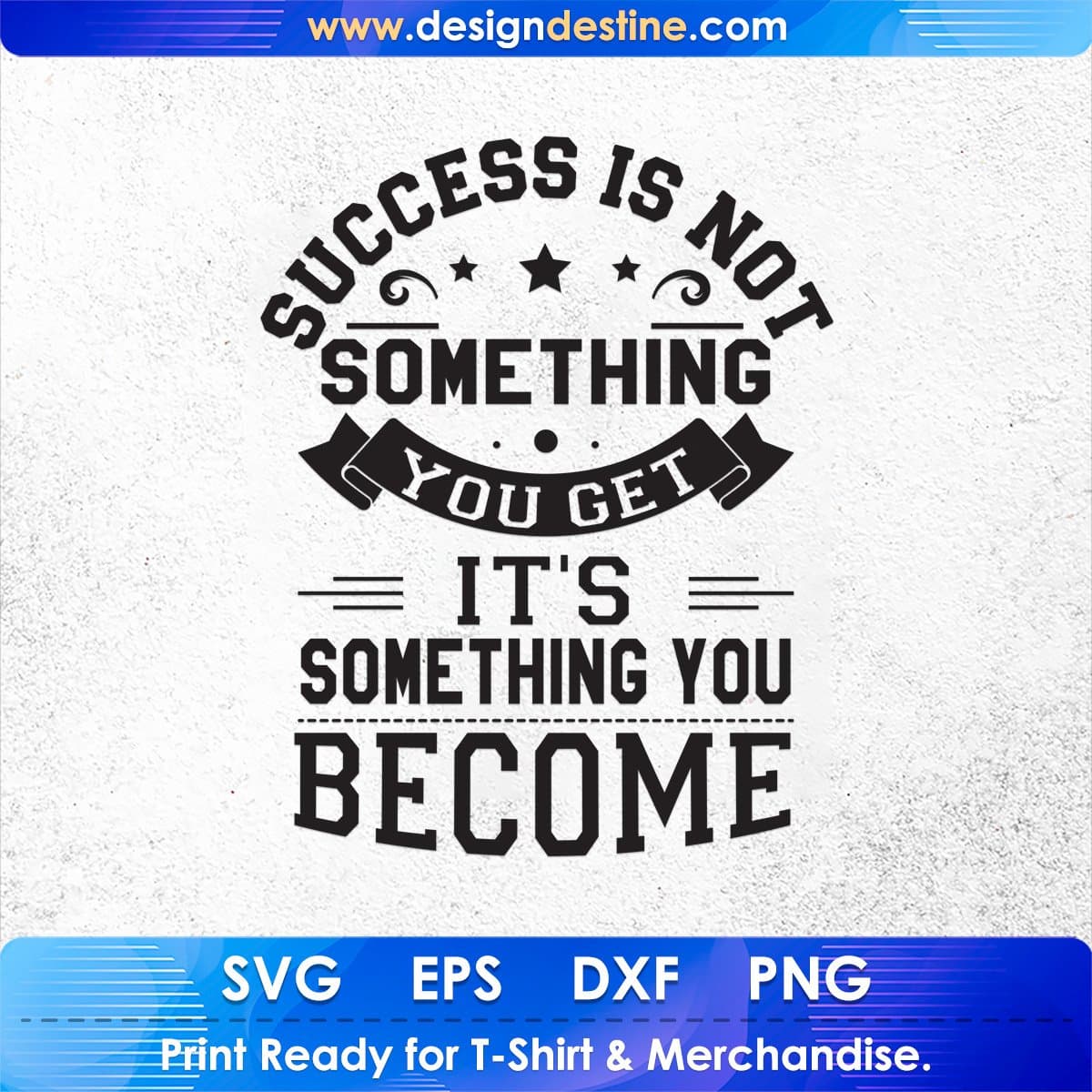 Success IS Not Something you Get It's Something you Become T shirt Design In Svg Files