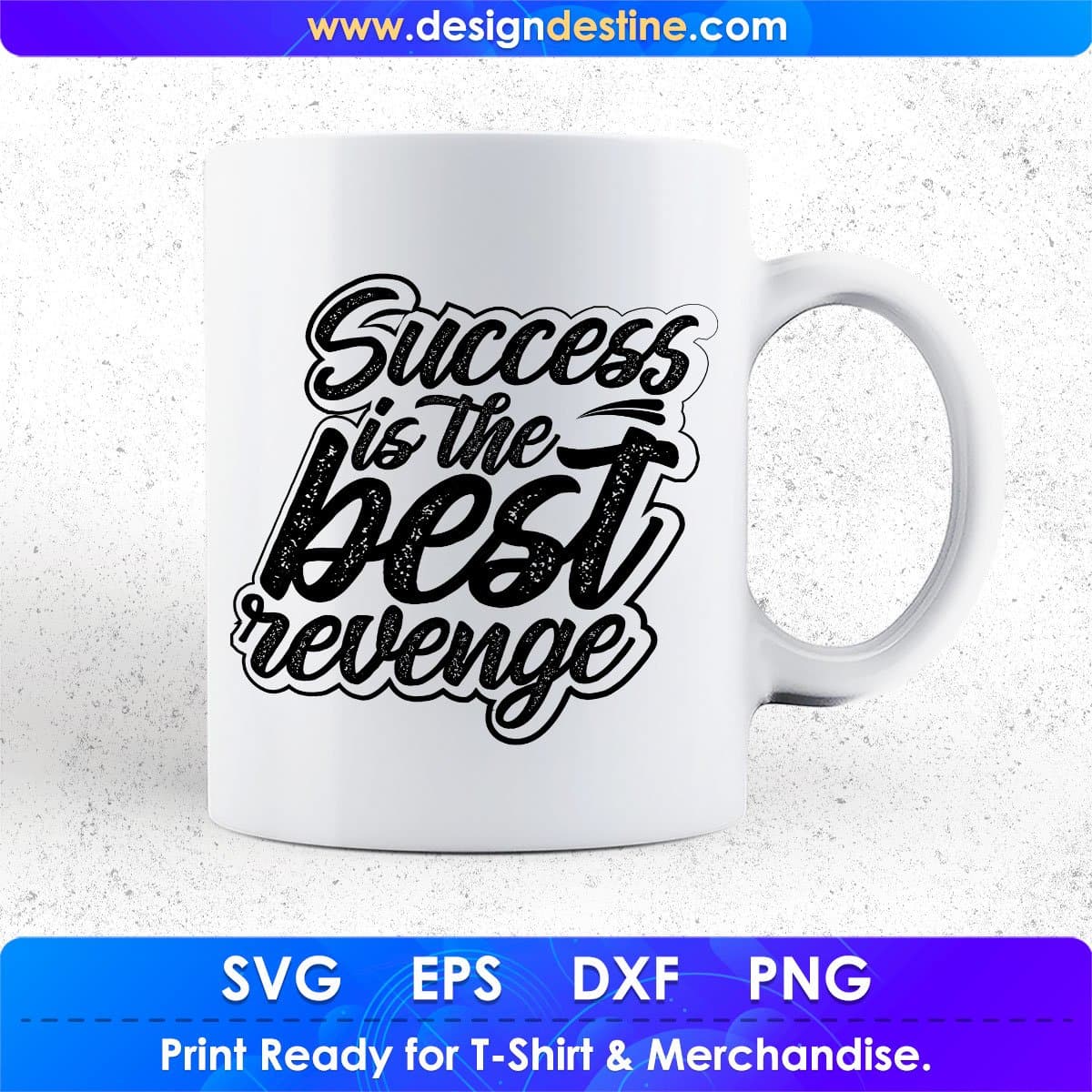 Success Is The Best Revenge Motivational Quote Typography T shirt Design In Png Svg Files