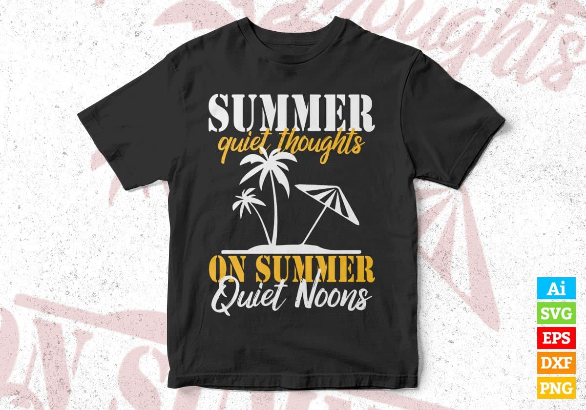 Summer Quiet Thoughts On Summer Quiet Noons Editable Vector T shirt Design In Svg Png Printable Files