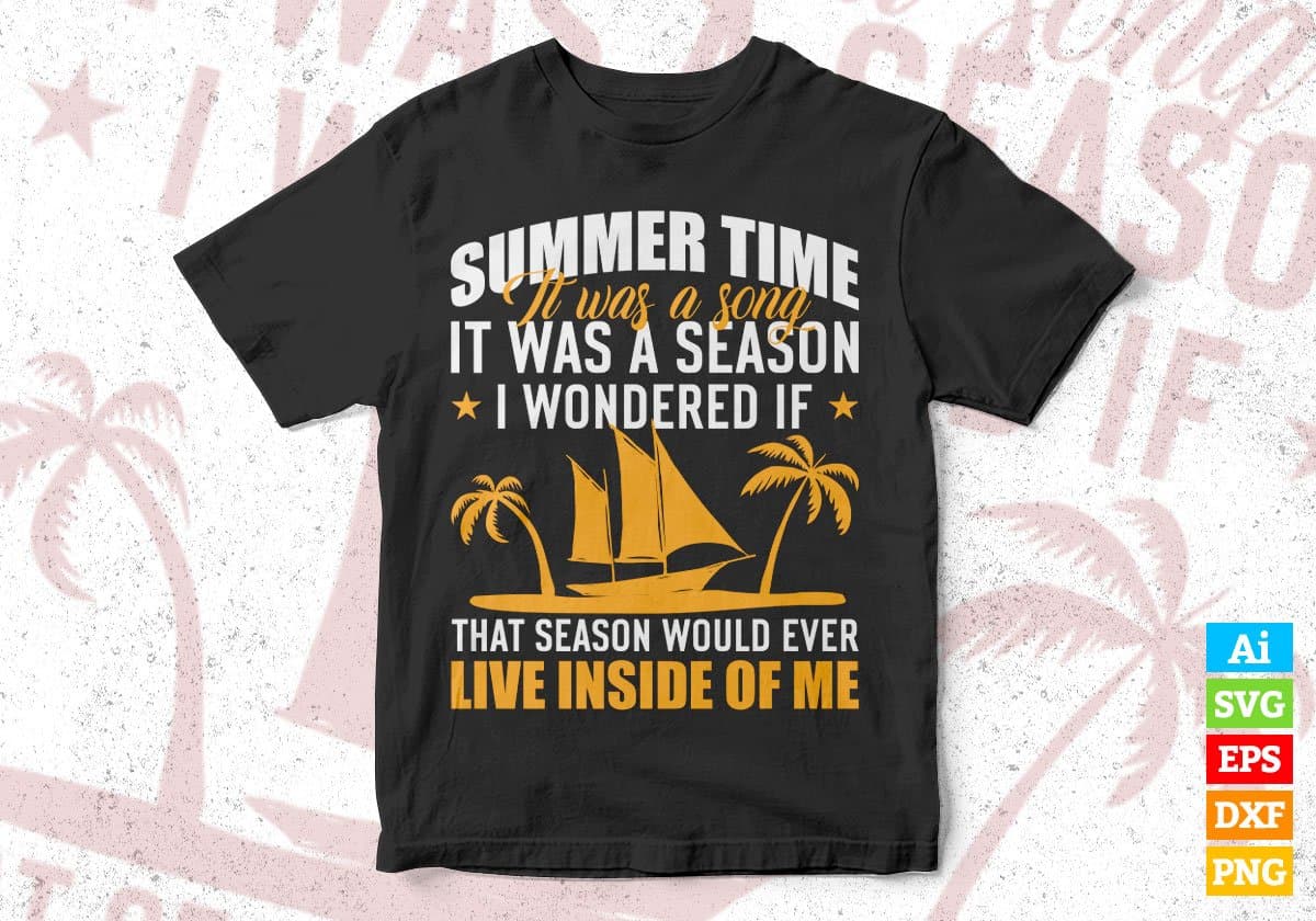 Summertime It Was A Song It Was A Season I Wondered Editable Vector T shirt Design In Svg Png Printable Files